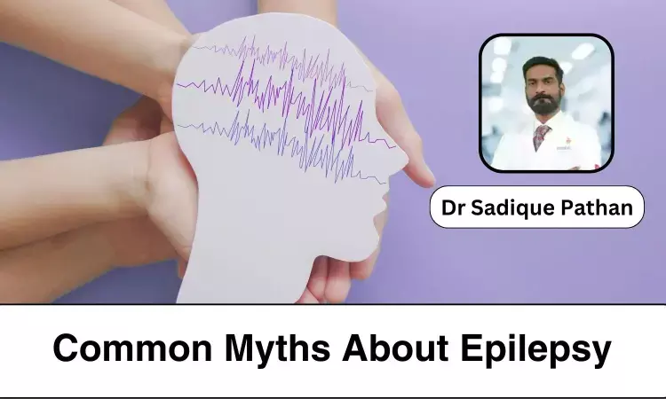 7 Common Myths about Epilepsy - Dr Sadique Pathan