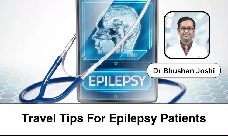 5 Tips for Travelling Safely with Epilepsy Conditions - Dr Bhushan Joshi
