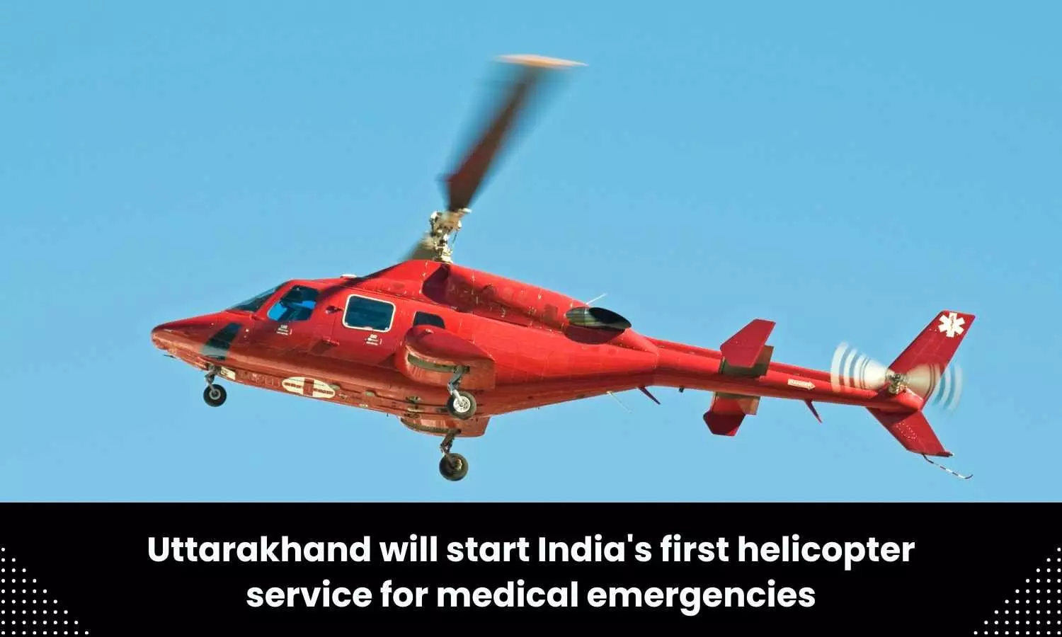 Indias First Helicopter Emergency Medical Service to operate from AIIMS Rishikesh