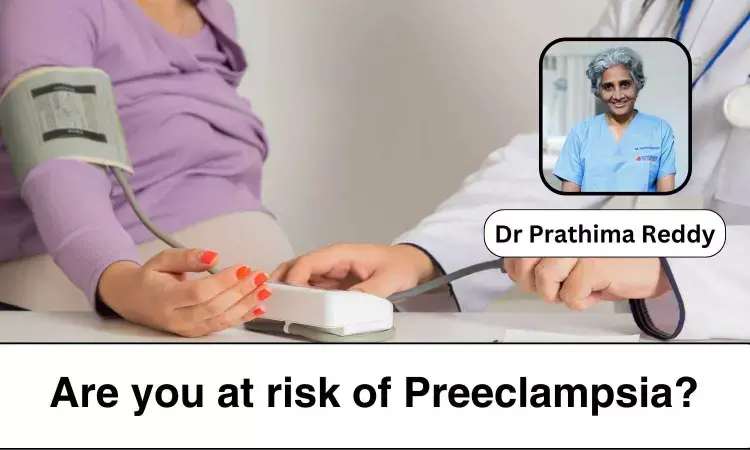 Are you at risk of preeclampsia? Learn about this pregnancy complication - Dr Prathima Reddy