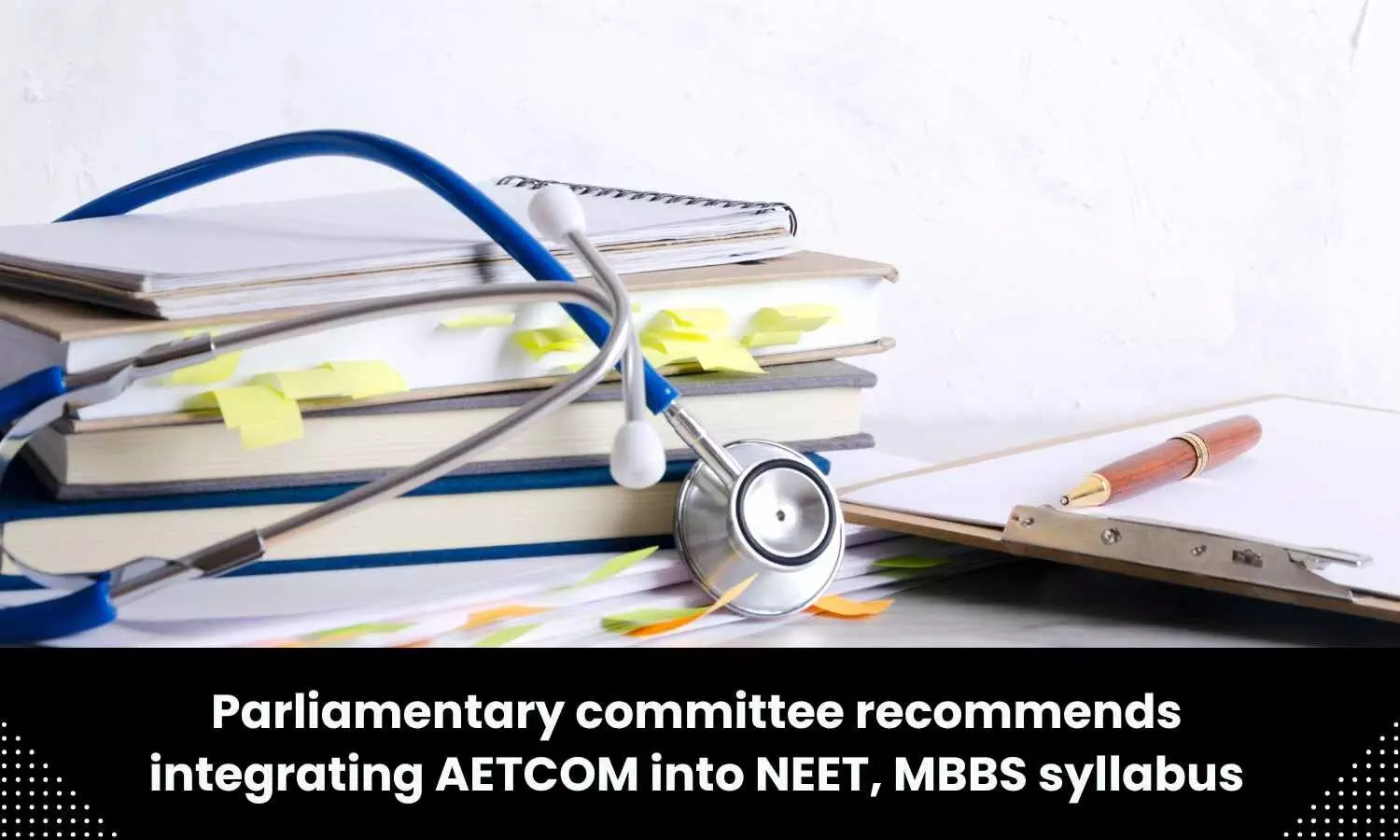 AETCOM module should be part of MBBS curriculum, suggests Parliamentary panel