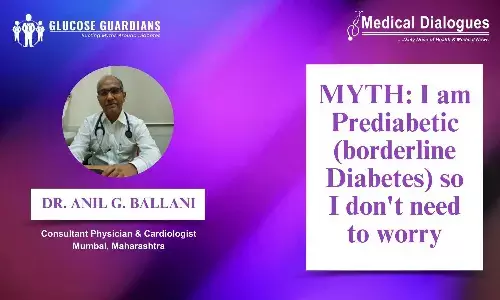 Debunking Misconceptions about Borderline Diabetes and its management - Dr Anil G Ballani
