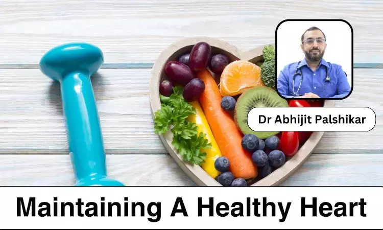 How to maintain a Healthy Heart, Diet, and Manage Stress? - Dr Abhijit Palshikar