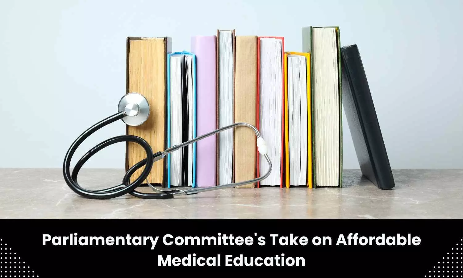 Parliamentary Committee recommends multiple measures to make medical education more affordable