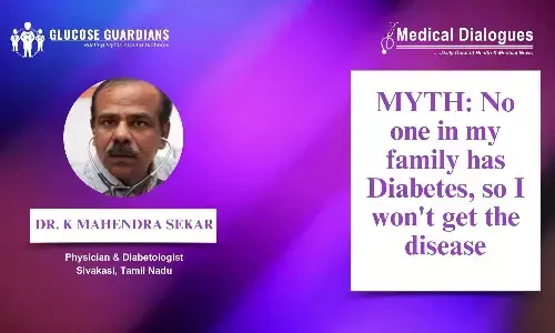 Dispelling the Myth related to Family History and Diabetes Risk - Dr K Mahendrasekar