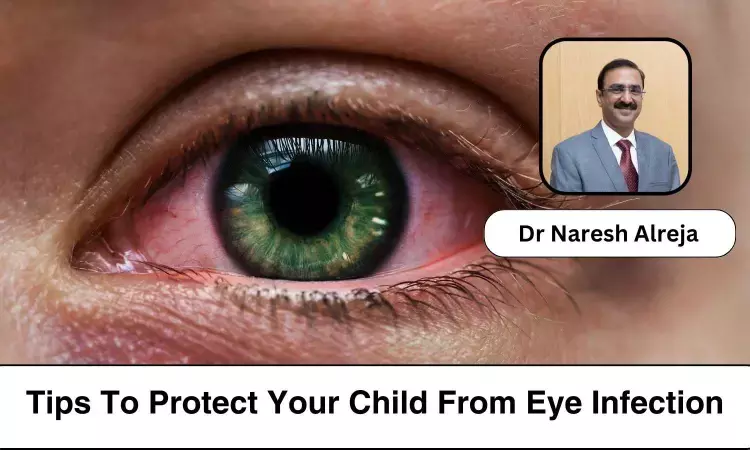 5 Expert Tips To Protect Your Child From Eye Infection - Dr Naresh Alreja