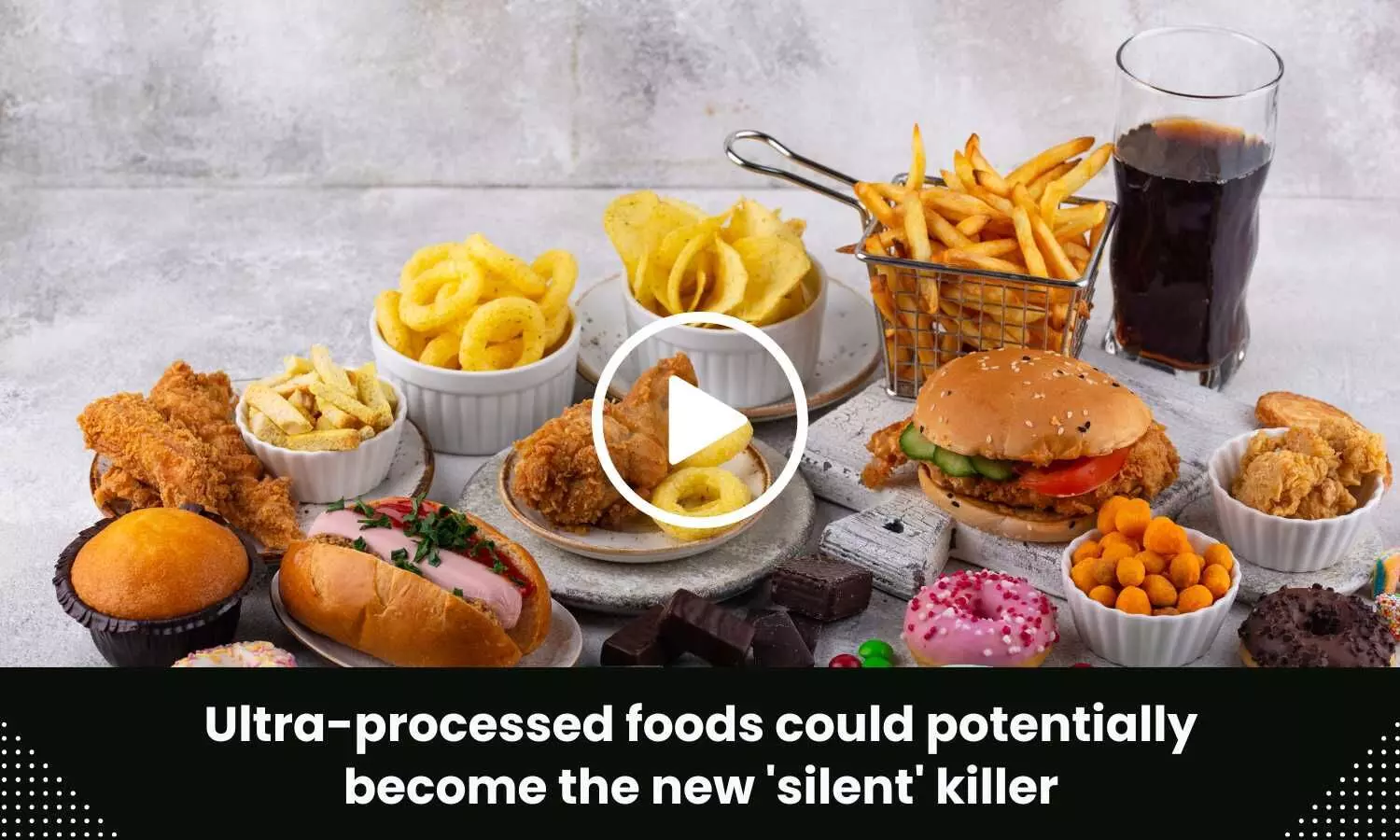 Ultra-processed foods could potentially become the new silent killer