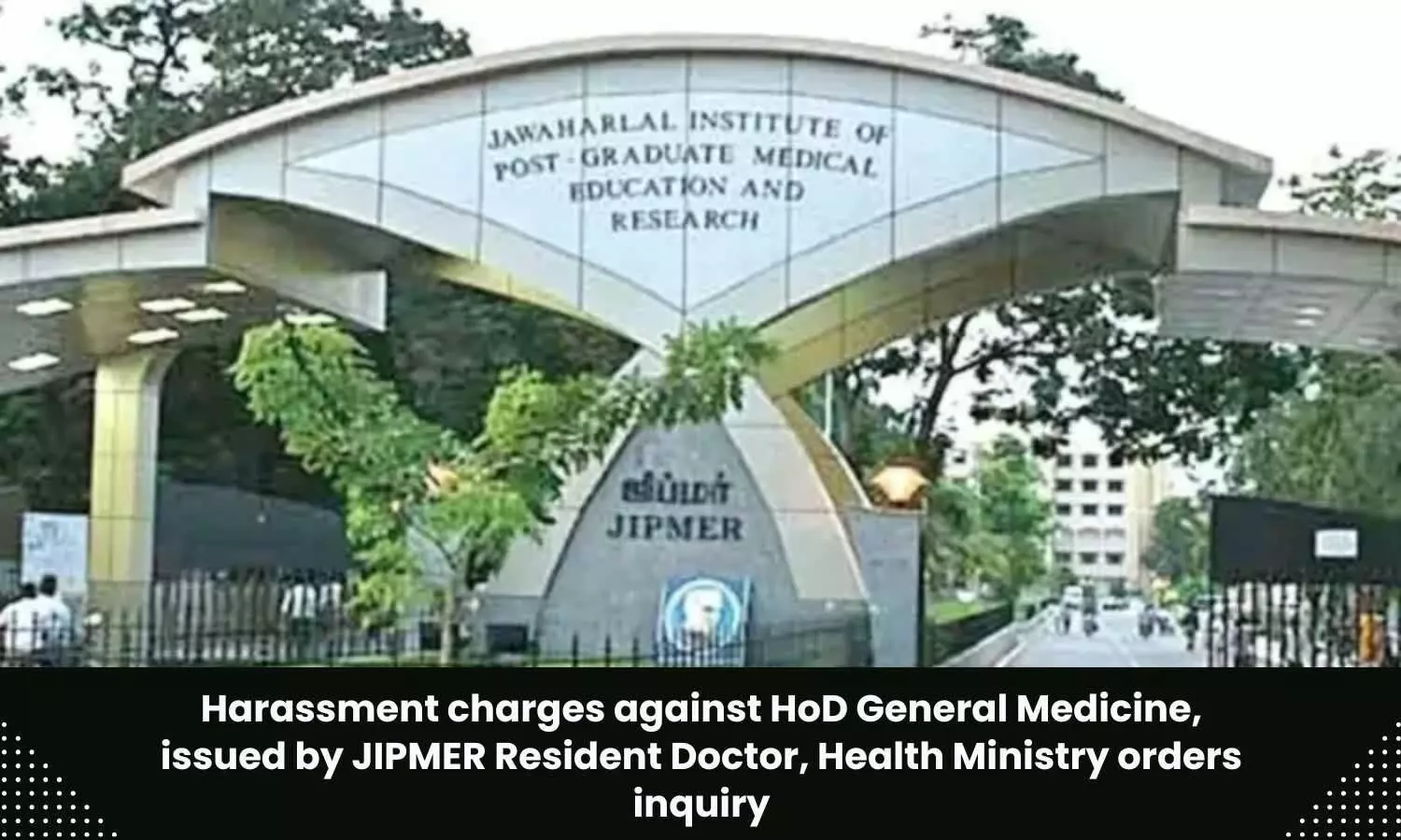 Health Ministry directs JIPMER to conduct probe into junior resident harassment matter