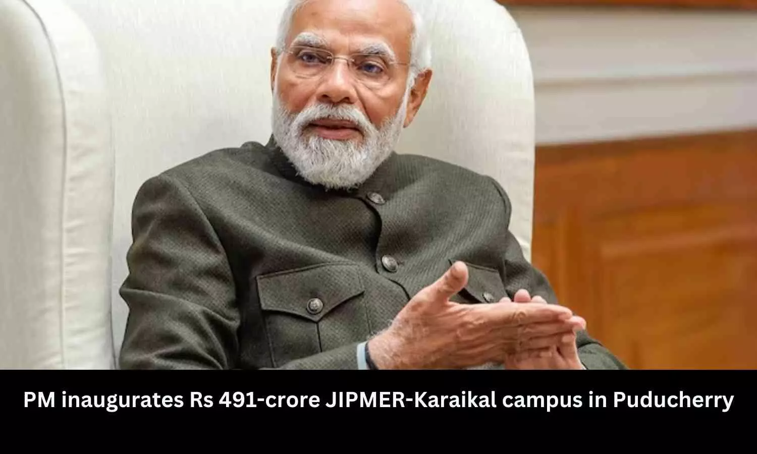PM Modi inaugurates Karaikal campus of JIPMER