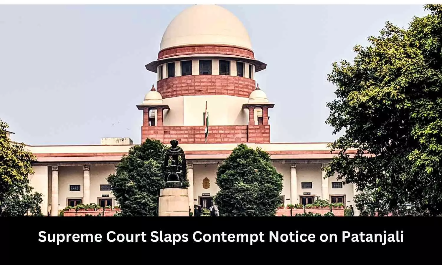 SC issues contempt notice to Patanjali Ayurved, its MD over misleading ads