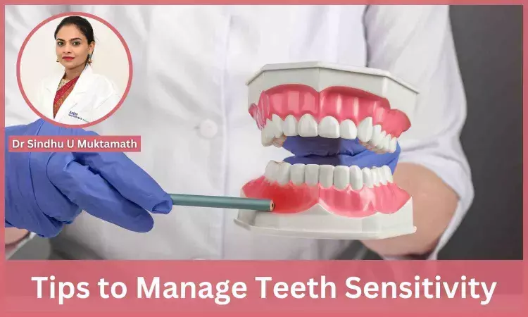7 Essential Tips for Managing Teeth Sensitivity - Dr Sindhu U Muktamath
