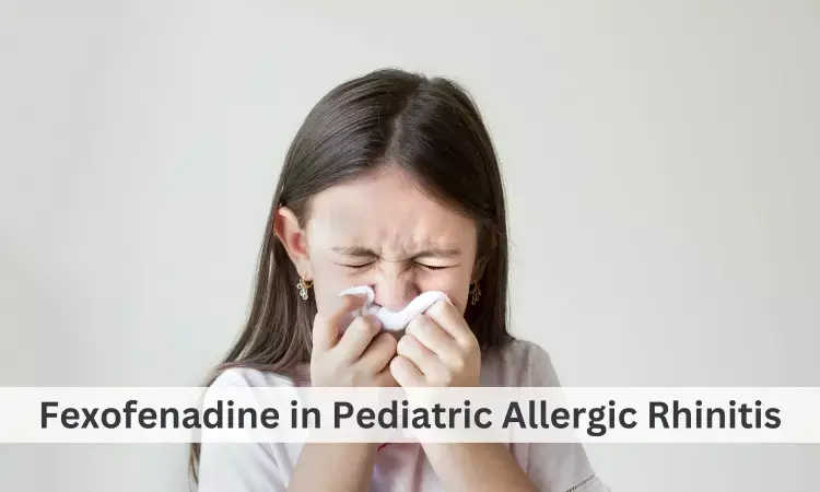 Allergic Rhinitis in Children: Review of Indian Guidelines and Applicability of Fexofenadine