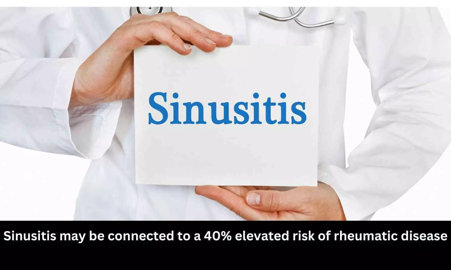 Sinusitis may be connected to a 40% elevated risk of rheumatic disease