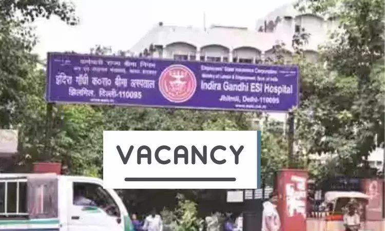 Vacancies At Indira Gandhi ESI Hospital Delhi: SR, JR Specialist, Super Specialist Post, Apply Now