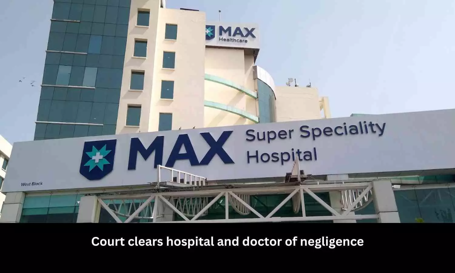 Consumer Court absolves Max Hospital, Cardio-Diabetologist of medical negligence over alleged delay in treatment