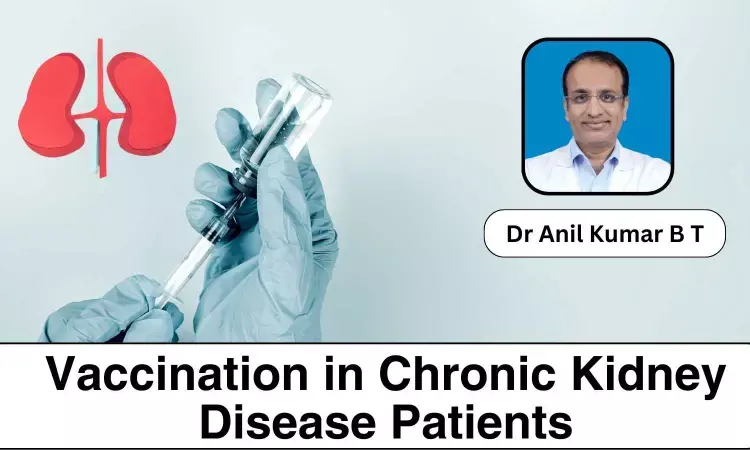 Understanding Vaccination in Chronic Kidney Disease Patients - Dr Anil Kumar B T