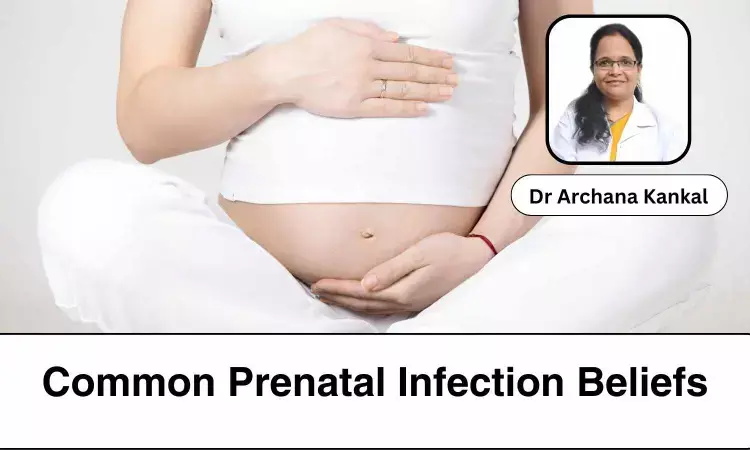 Debunking Common Prenatal Infection Beliefs - Dr Archana Kankal