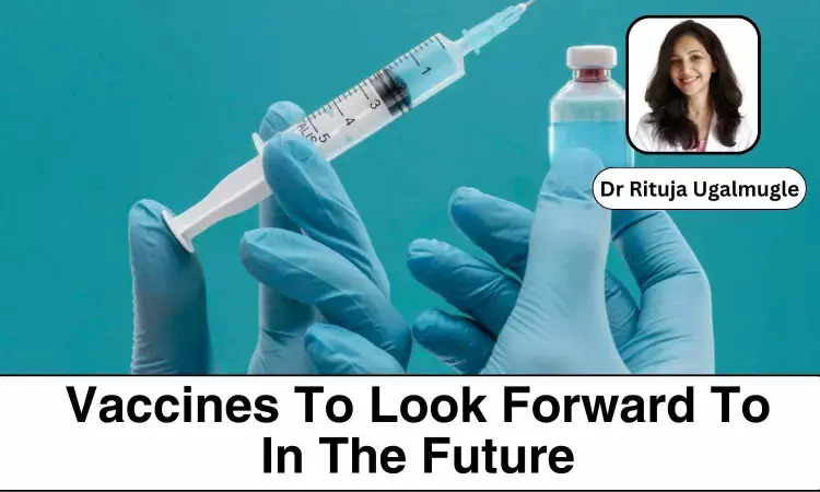 Five Newer Vaccines To Look Forward To In The Future - Dr Rituja Ugalmugle