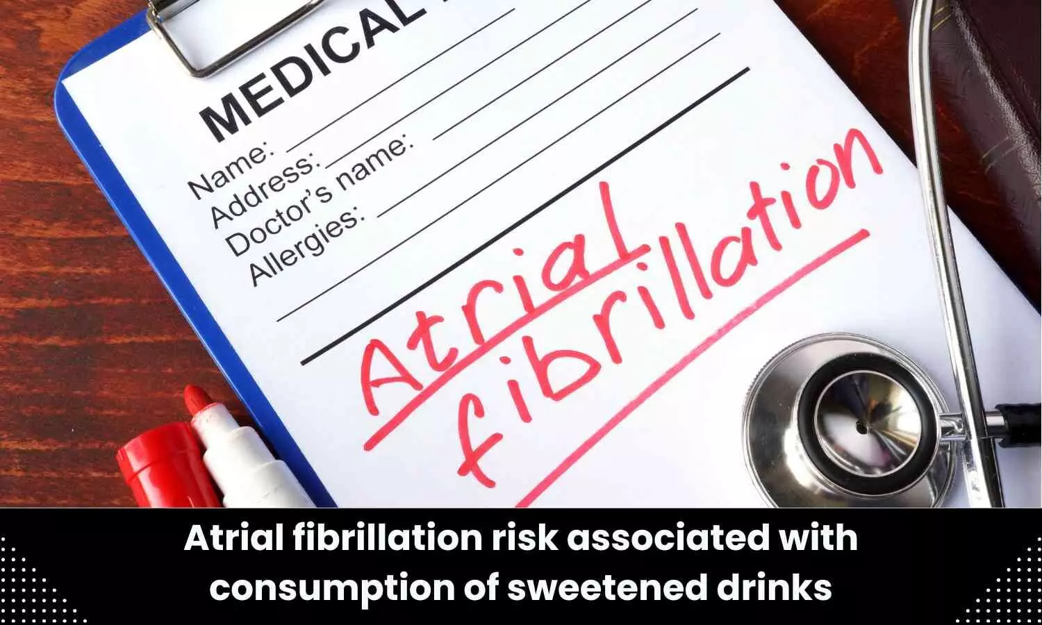 Atrial fibrillation risk associated with consumption of sweetened drinks