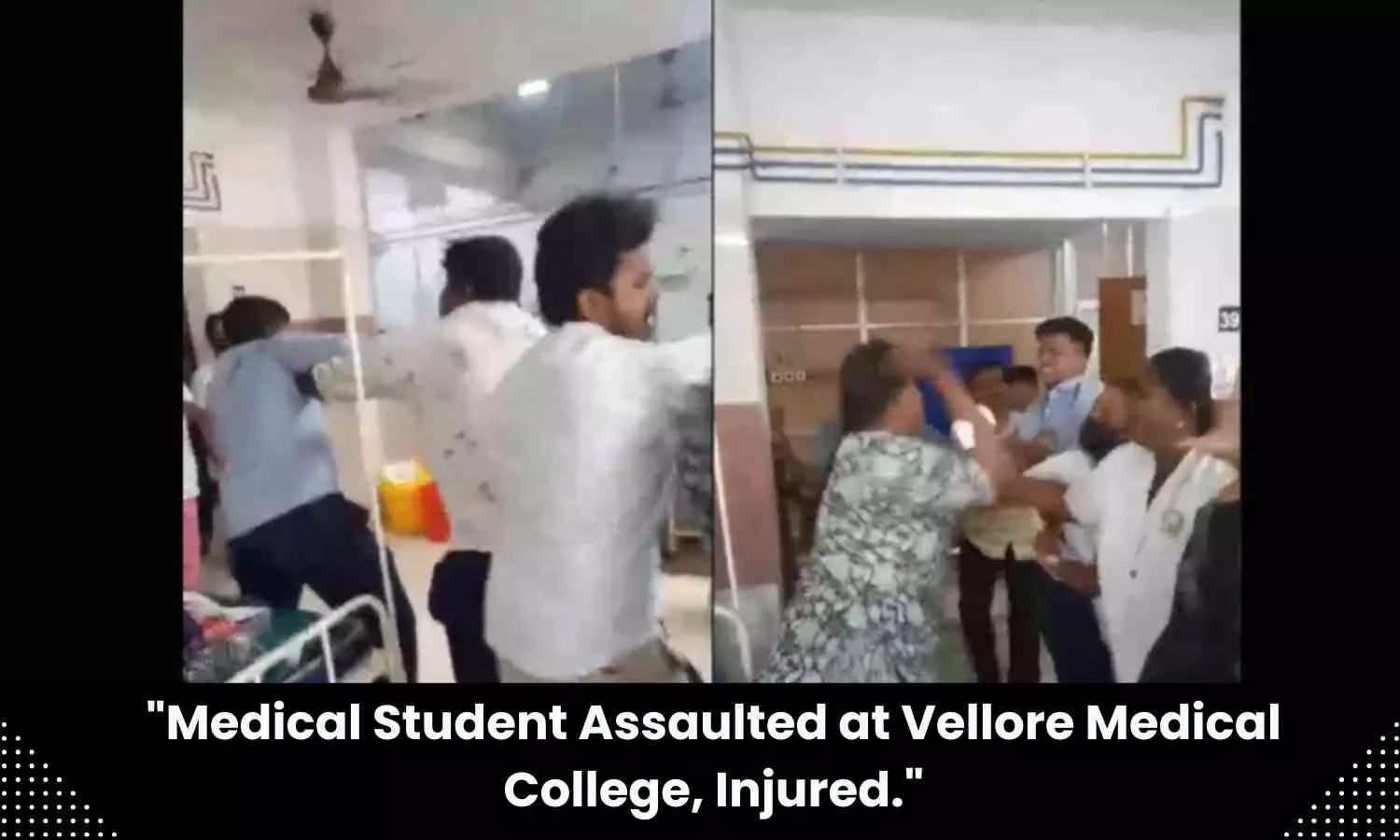 PG medical student at Vellore Medical College beaten up by patient, kin