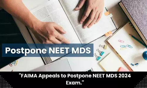 Postpone NEET MDS 2024: FAIMA urges Health Minister