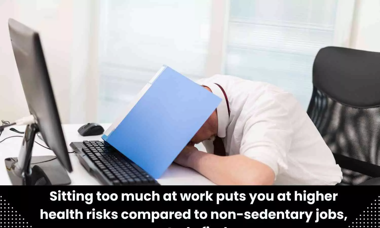 Study finds prolonged sitting at work linked to higher health risks compared to non-sedentary jobs