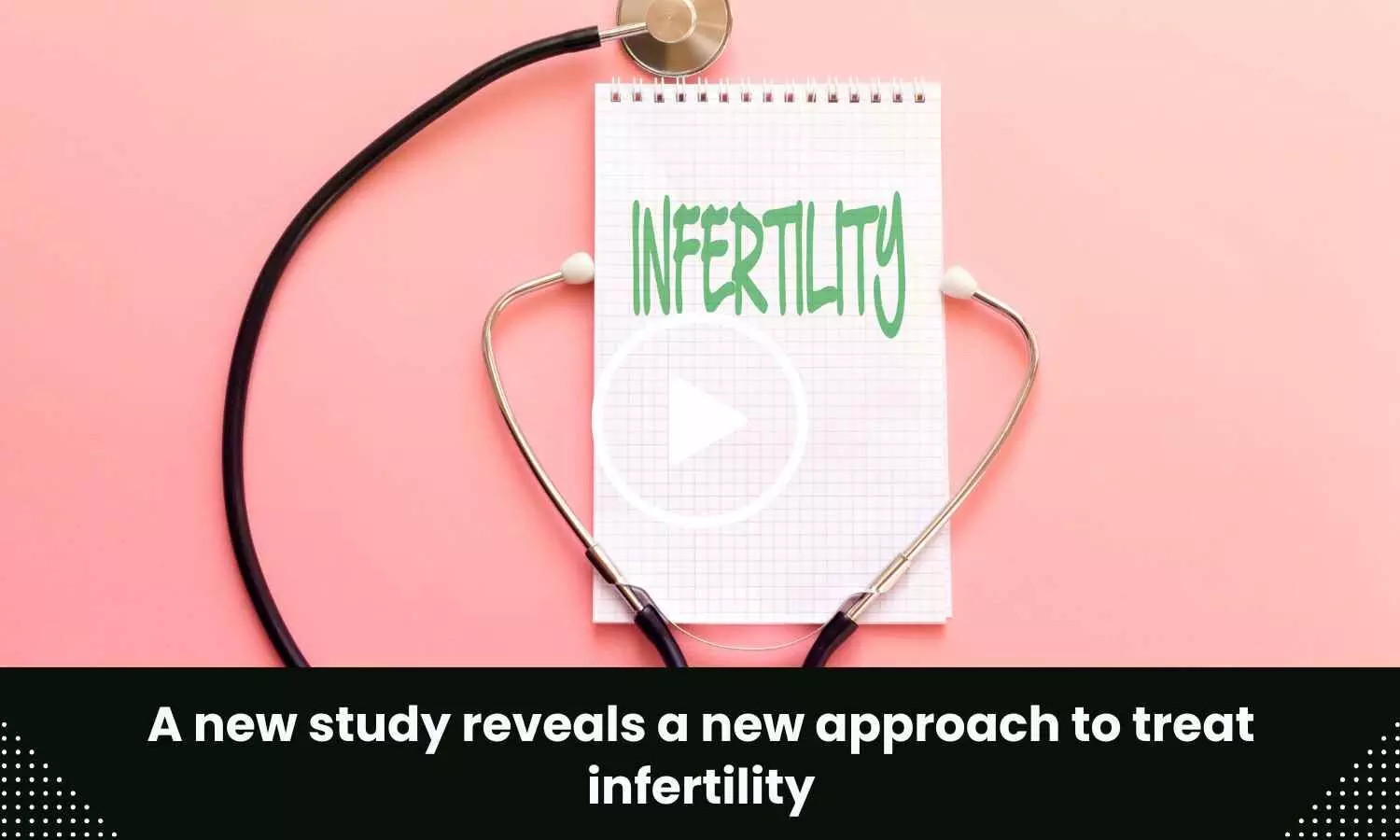 A new study reveals a new approach to treat infertility