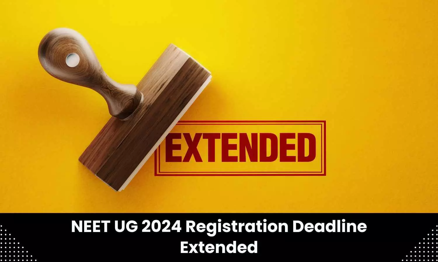 Deadline for NEET 2024 application submissions extended