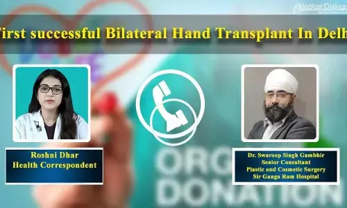 First successful bilateral hand transplant in Delhi: Decoding with Dr Swaroop Singh Gambhir