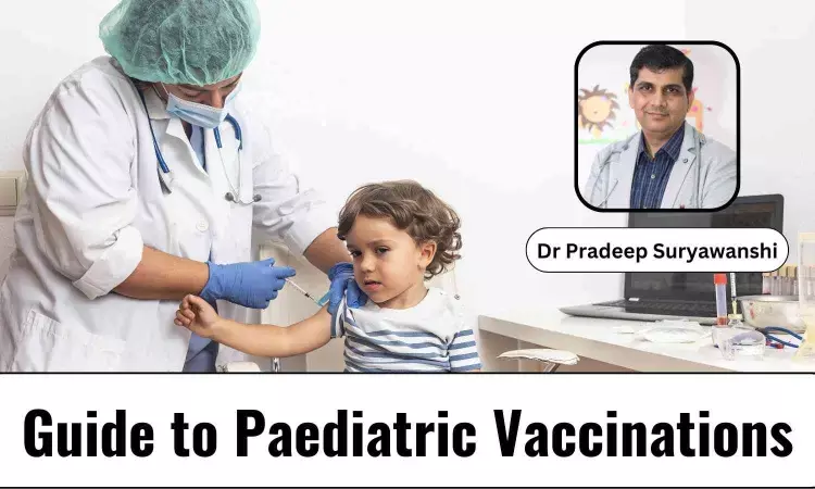 Paediatric Vaccinations: A Detailed Guide For Parents - Dr Pradeep Suryawanshi