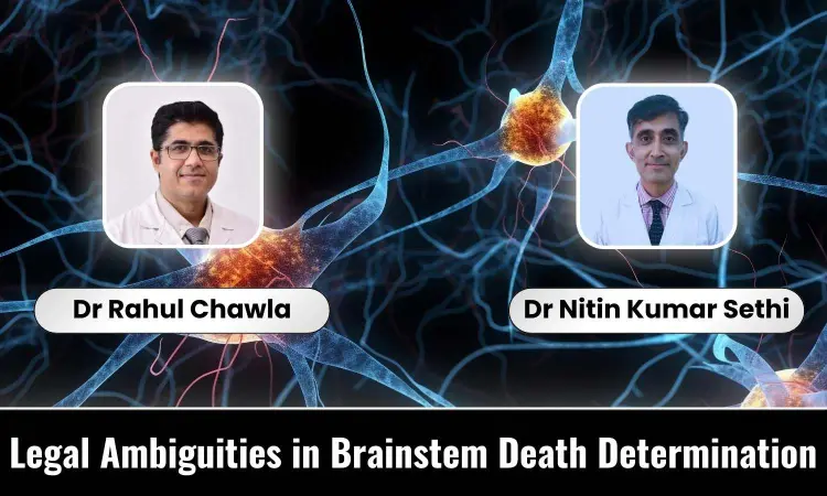 Do We Die Twice? Paradox and Ambiguities in the Legal Determination of Brainstem Death in India - Dr Rahul Chawla and Dr Nitin Kumar Sethi