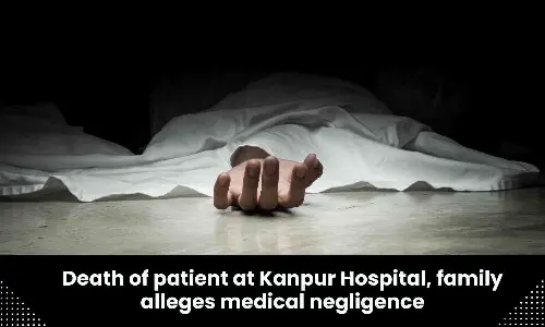 Death of patient at Kanpur Hospital, family alleges medical negligence