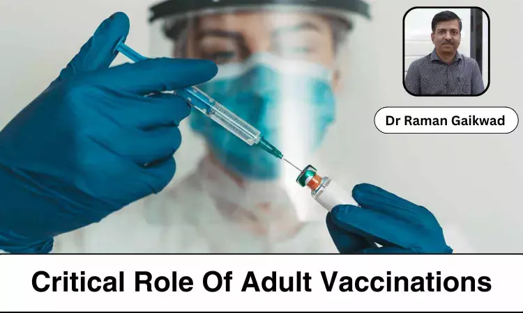 Understanding The Critical Role Of Adult Vaccinations - Dr Raman Gaikwad