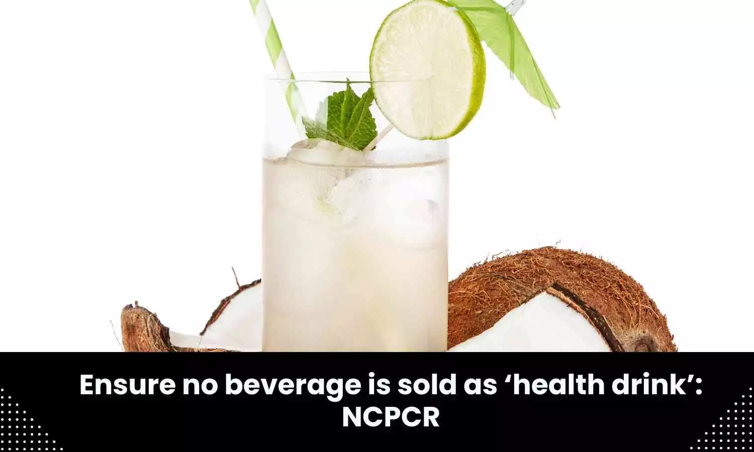 No drink, beverages should be sold under category of health drink in stores, shops, says NCPCR