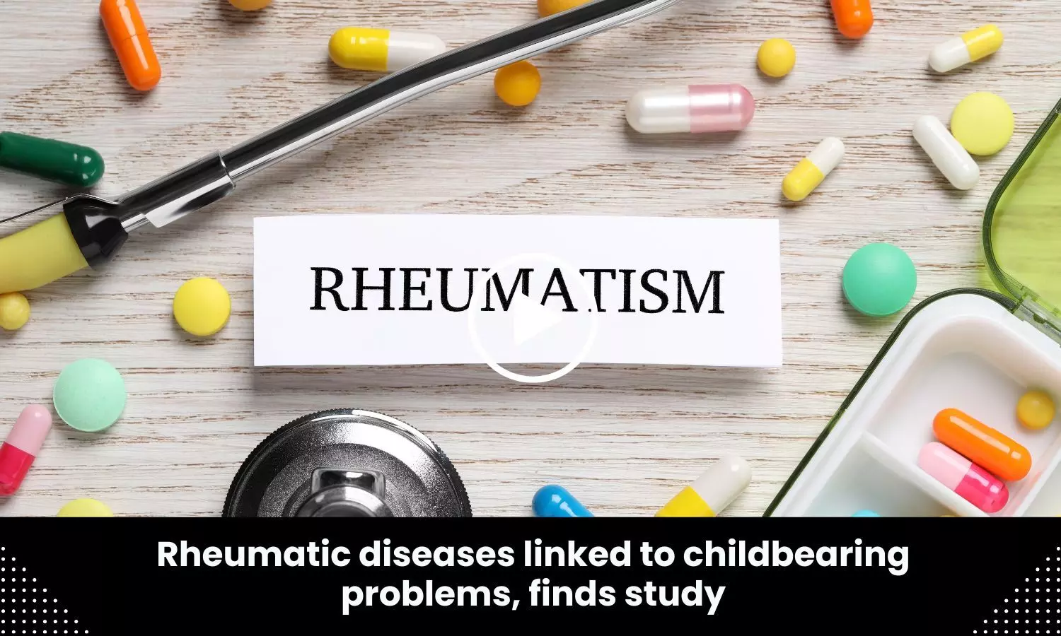Rheumatic diseases linked to childbearing problems, finds study