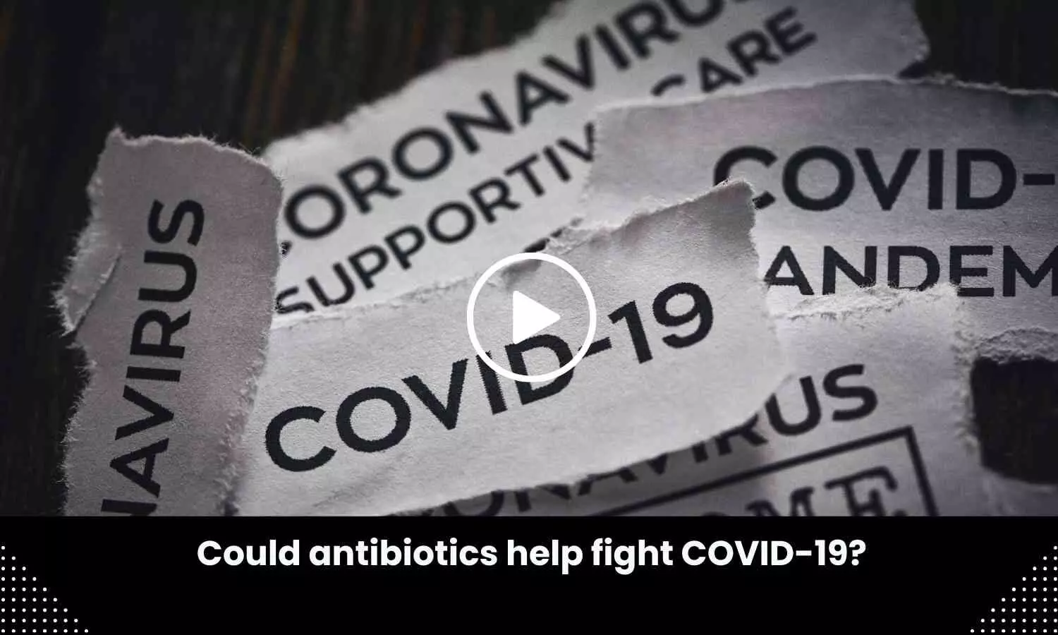Could antibiotics help fight COVID-19? Study sheds light