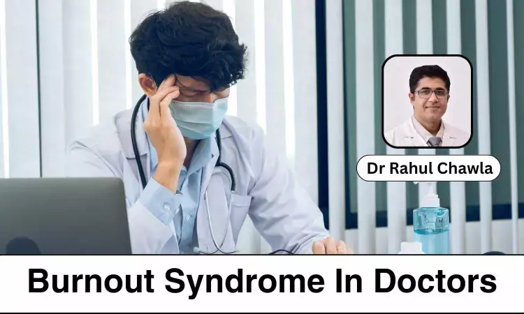 Why So Many Doctors Especially Residents Suffer From Burnout Syndrome? - Dr Rahul Chawla
