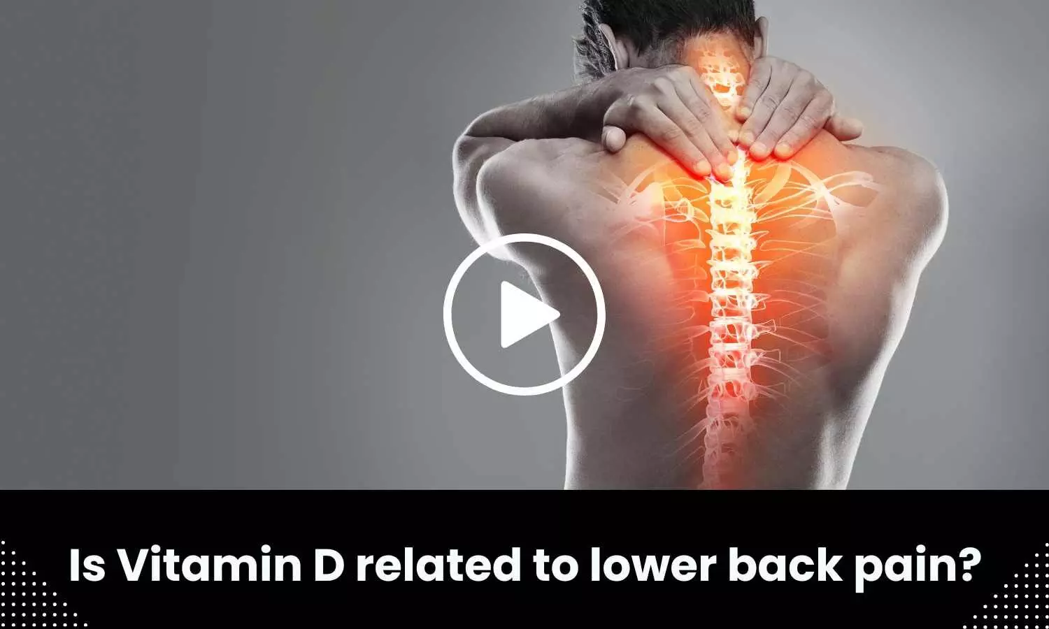 Is Vitamin D related to lower back pain? Study finds out