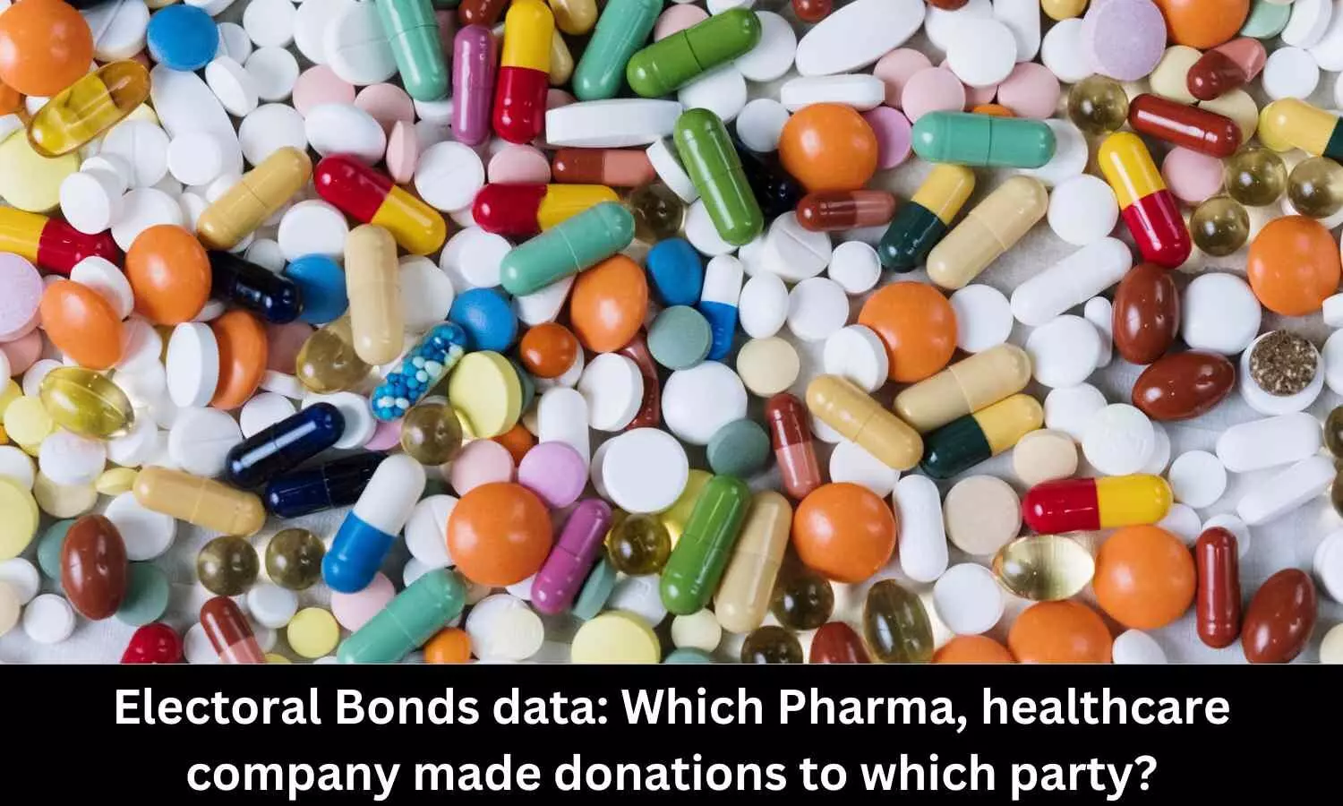 Data on Electoral Bonds: Which healthcare, pharma co made donations to which party?