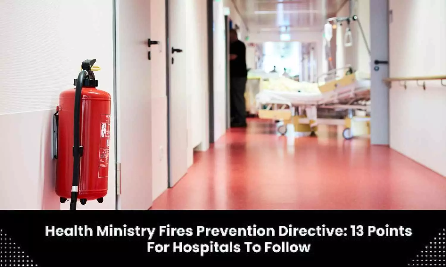 Health Ministry, NDMA issue joint advisory for hospital fire prevention