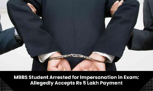 MBBS student held for impersonating a candidate in exam for Rs 5 lakh