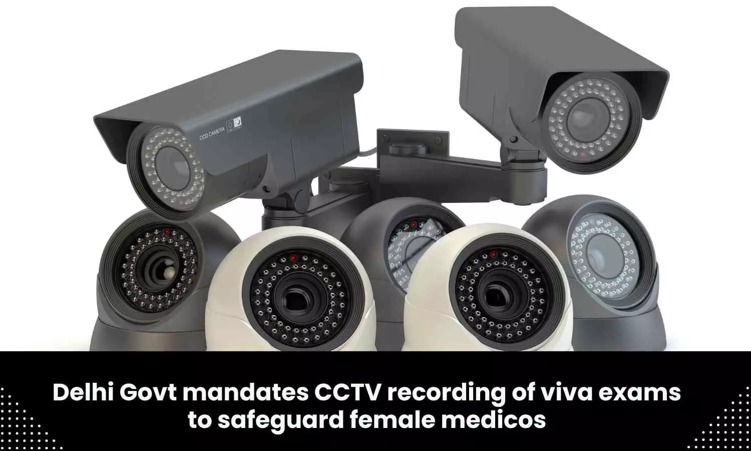 Ensure CCTV cameras installed are functional at all times: Delhi Govt directs its hospitals, medical colleges on female students safety