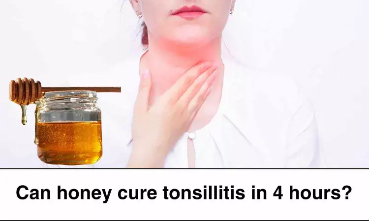 Fact Check: Can honey cure tonsilitis in 4 hours?