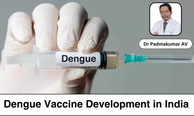 Dengue Vaccine Development in India: Paving the Path for a Safer Tomorrow - Dr Padmakumar AV