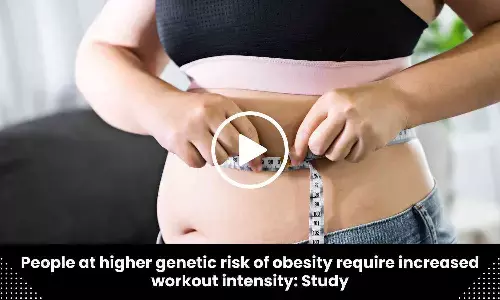 People at higher genetic risk of obesity require increased workout intensity: Study