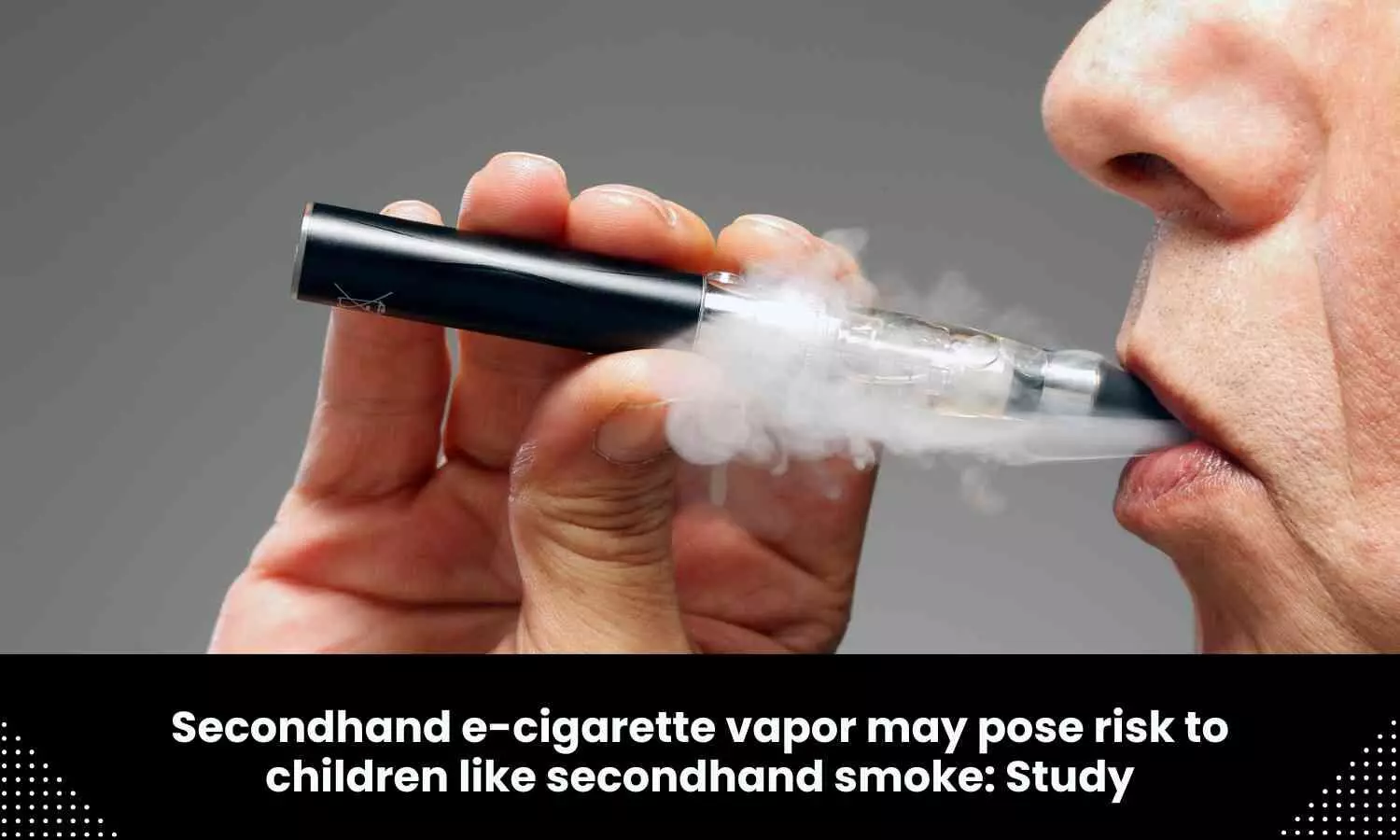 Study says secondhand e-cigarette vapor may pose risk to children like secondhand smoke
