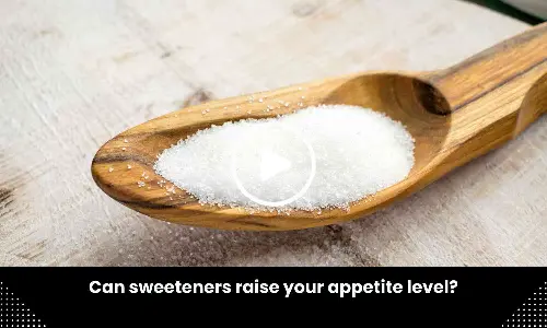Can sweeteners raise your appetite level? Study provides insights