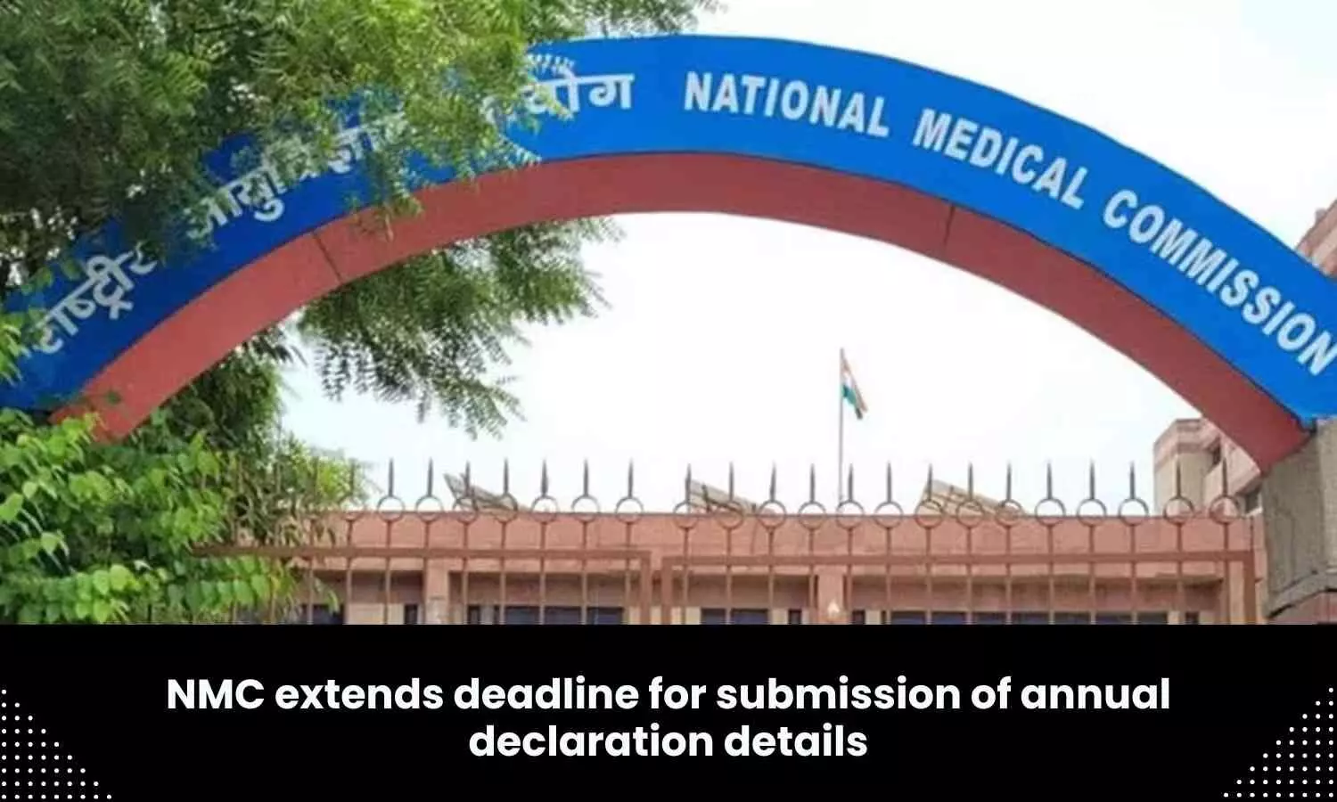 Last date for submission of annual declaration details by medical colleges extended: NMC