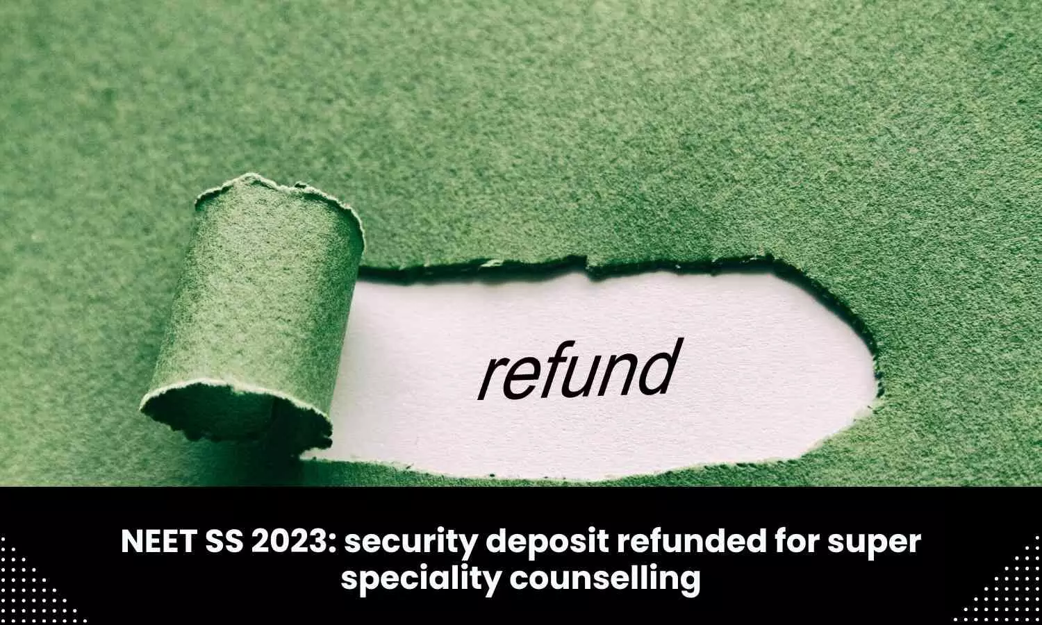 Security deposit for super speciality counselling refunded to candidates, informs MCC