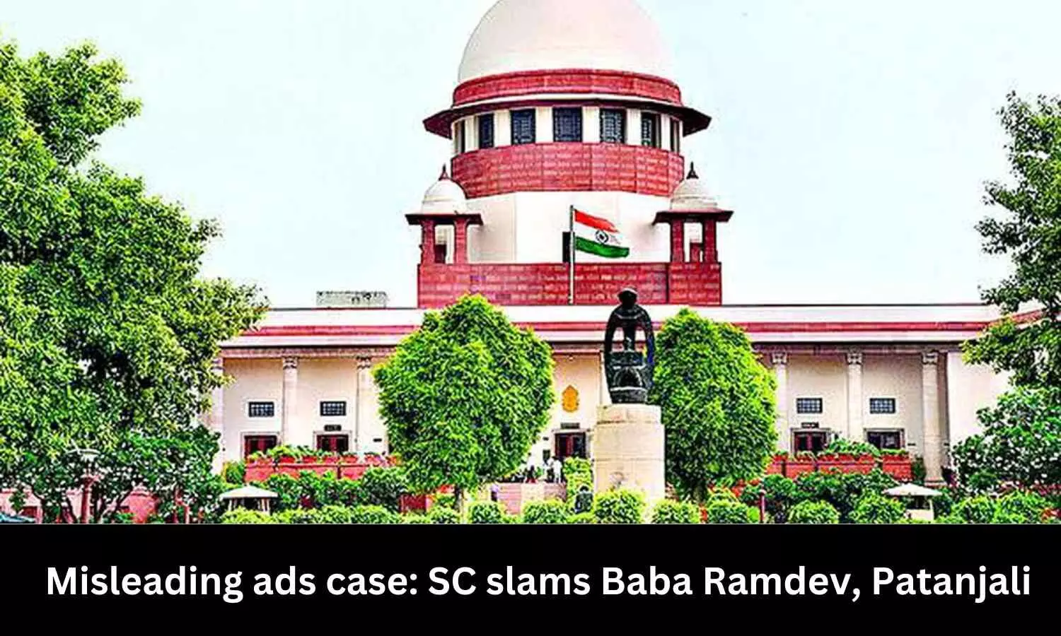 Misleading ads case: SC slams Baba Ramdev, Patanjali